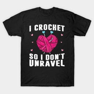 Crocheting Yarn Knitting Shirt Crocheter Unravel Women Funny T-Shirt